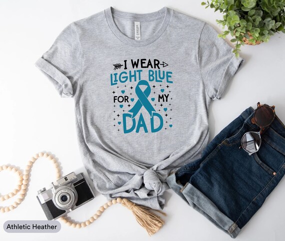 I Wear Light Blue For My Dad Prostate Cancer Ribbon T-Shirt I Wear Light Blue For My Dad Prostate Cancer Ribbon T-Shirt