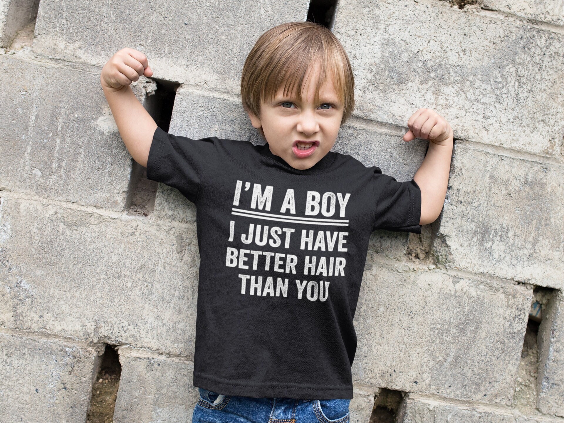 I'm A Boy I Just Have Better Hair Than You Shirt Toddler Kid I'm A Boy I Just Have Better Hair Than You Shirt Toddler Kid