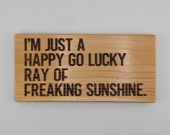 I'm just a happy go lucky ray of freaking sunshine, recycled wood pallet sign