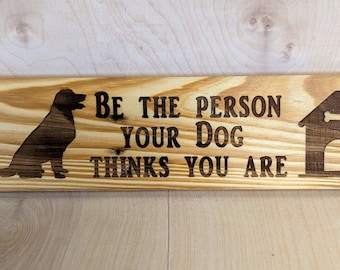 Be the person your dog thinks you are, recycled wood pallet sign