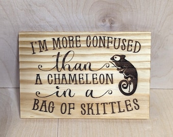 I'm more confused than a Chameleon in a bag of skittles, recycled wood pallet sign