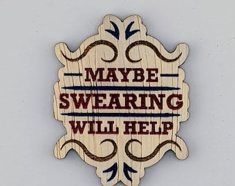 Maybe Swearing will help, hand painted laser engraved magnet