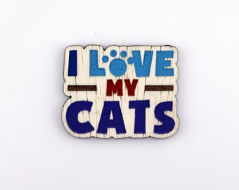 I love my cats, hand painted laser engraved magnet