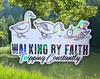 Walking By Faith Tripping Constantly Holographic Sticker: Funny Christian Humor, Duck Quote | Encouragement Gift, Graceful Reminder