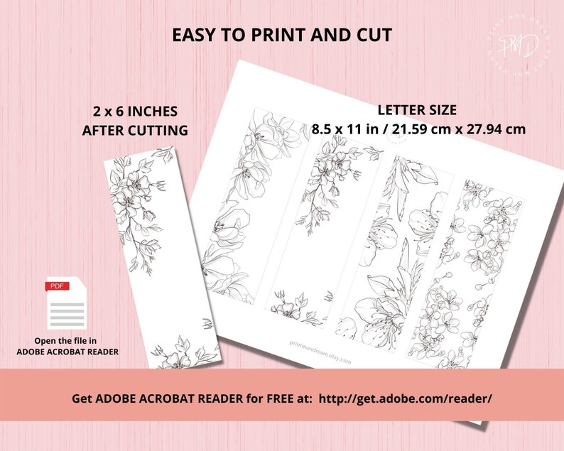 May include: Printable bookmark design featuring a floral pattern in black ink. The design is ready to be printed on letter-sized paper and cut into six 2x6 inch bookmarks. The text "EASY TO PRINT AND CUT" is at the top of the page. The text "Open the file in ADOBE ACROBAT READER" is at the bottom of the page.