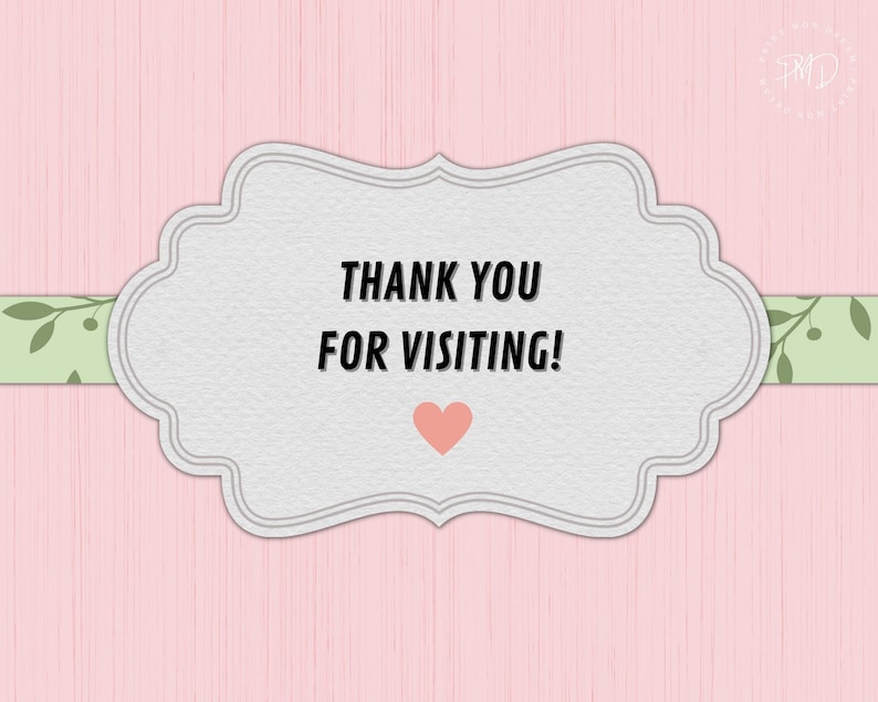 May include: A white, decorative, scalloped frame with the text "Thank You For Visiting!" in black lettering. A small pink heart is centered below the text.