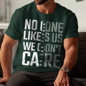 Philadelphia No One Likes Us We Dont Care Shirt, Philly Sports Fan Tee, Unique Philadelphia Gift, Bold Statement T-shirt