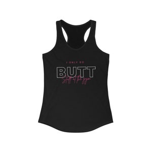Only Do Butt Stuff At The Gym, Workout Shirt, Funny Gym T Shirt, Fitness T Shirt, Funny Gift for Workout Top, Gym