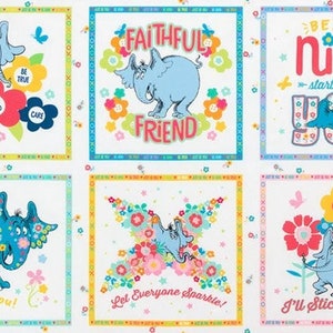 May include: A white fabric panel with six colorful squares featuring a blue elephant with different floral designs and inspirational messages. The messages include "A person's a person, no matter how small", "Faithful Friend", "Being Nice starts with You", "You be You!", "Let Everyone Sparkle!" and "I'll Stick by You".
