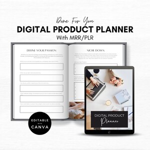 May include: A digital product planner with the text "Done For You" and "Digital Product Planner with MRR/PLR" in black text on a white background. The planner is open to a page with the heading "Define Your Passion" and a list of questions to help you define your passion. The next page is titled "Niche Down" and has a list of questions to help you narrow down your niche. The planner is shown on a tablet with a white background and a floral arrangement on the table. The text "Editable with Canva" is in white text on a black background.