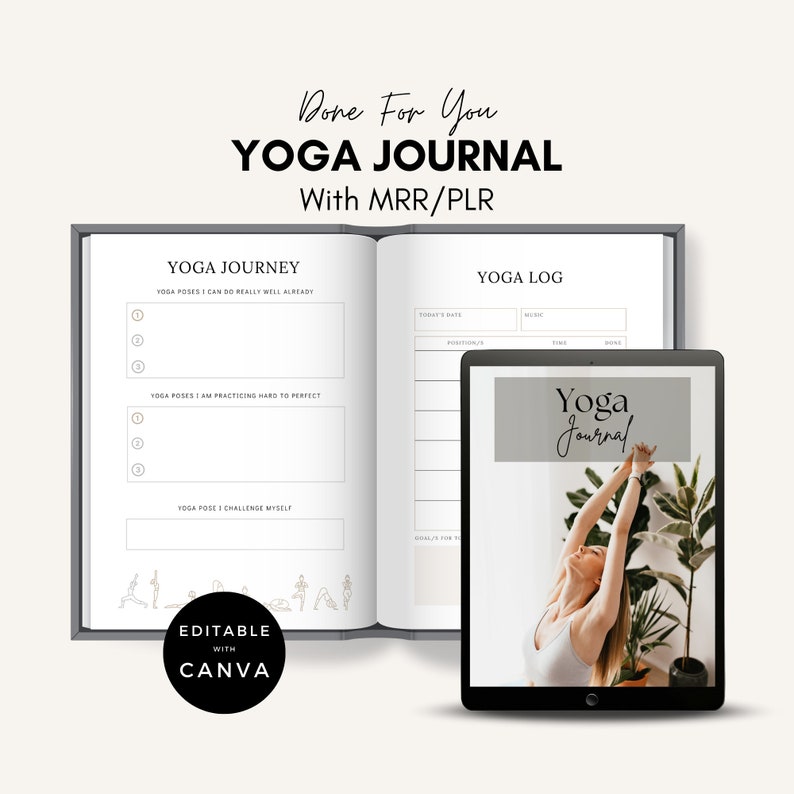 May include: A gray and white printable yoga journal with the text "Done For You Yoga Journal with MRR/PLR" on the cover. The journal includes sections for tracking yoga poses and a yoga log. The journal is editable with Canva.