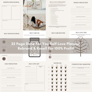 May include: A digital self-love planner with various pages, including a self-love checklist, weekly reflection, and daily reflection. The planner features a neutral color scheme and includes the text "25 Page Done For You Self Love Planner. Rebrand & Resell For 100% Profit!"