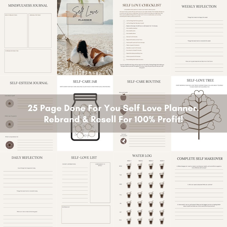 May include: A digital self-love planner with various pages, including a self-love checklist, weekly reflection, and daily reflection. The planner features a neutral color scheme and includes the text "25 Page Done For You Self Love Planner. Rebrand & Resell For 100% Profit!"