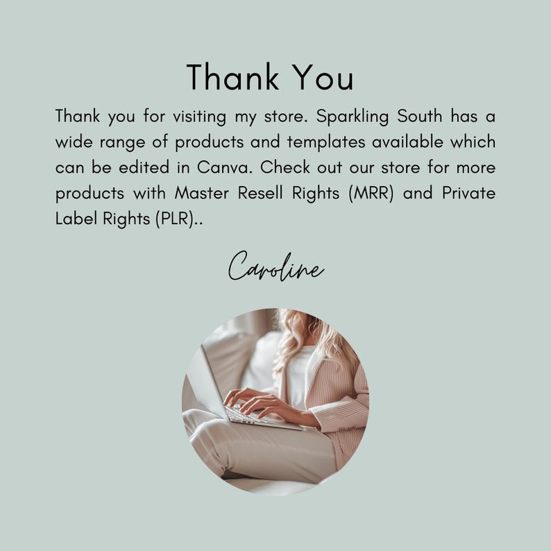 Pode incluir: Uma mulher trabalhando em um laptop. O texto "Thank You" e "Caroline" &eacute; vis&iacute;vel na imagem. O texto diz: "Thank you for visiting my store. Sparkling South has a wide range of products and templates available which can be edited in Canva. Check out our store for more products with Master Resell Rights (MRR) and Private Label Rights (PLR).."
