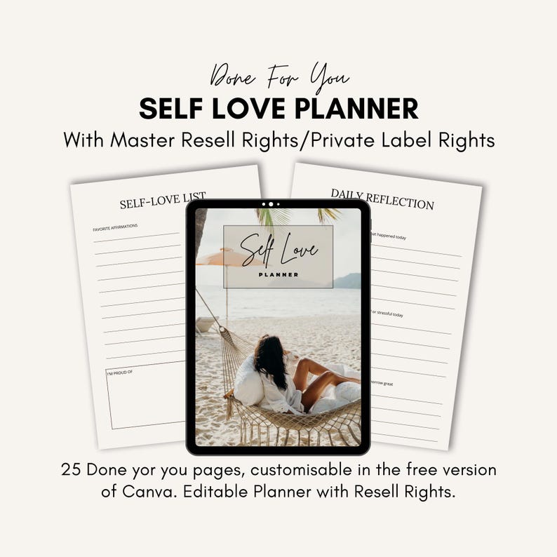 May include: A digital Self Love Planner with master resell rights. The image shows a tablet with a beach scene and the words "Self Love Planner". Two pages with lined sections for self-reflection are also visible. Text reads "Done For You".