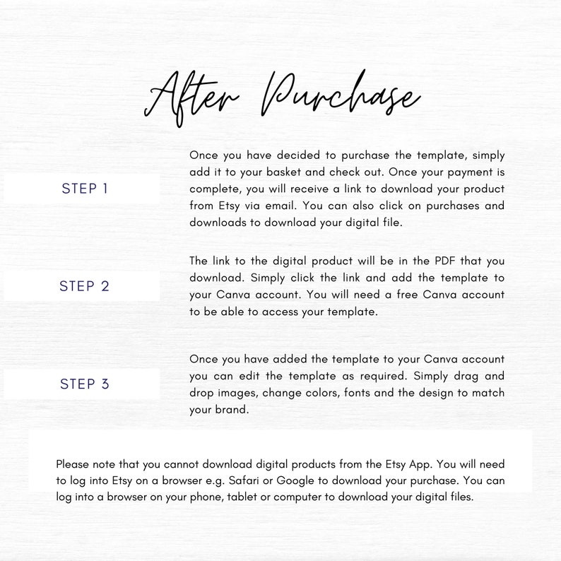 May include: A white background with black text explaining the steps to download a digital product after purchase. The text includes the steps: 1. Add to basket and check out, 2. Download the PDF and click the link, 3. Add the template to your Canva account. The text also includes a note that you cannot download digital products from the Etsy app.