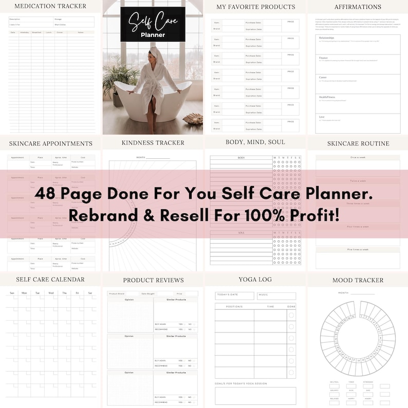 May include: A printable self-care planner with a pink and white color scheme. The planner includes sections for medication tracking, skincare appointments, kindness tracker, body, mind, soul, skincare routine, self-care calendar, product reviews, yoga log, and mood tracker. The text "48 Page Done For You Self Care Planner. Rebrand & Resell For 100% Profit!" is displayed in a pink banner.
