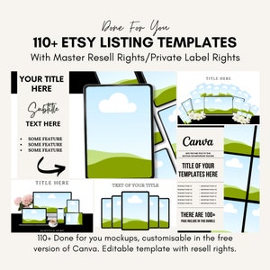 May include: A digital mockup of 110+ Etsy listing templates for Canva. The templates feature a green landscape with a blue sky and white clouds. The text "Done For You" and "110+ Etsy Listing Templates" is displayed in black text on a white background. The text "With Master Resell Rights/Private Label Rights" is displayed in black text on a white background. The text "Canva" is displayed in white text on a black background. The text "Title of Your Templates Here" is displayed in black text on a white background. The text "There are 100+ Page Include in This Bundle" is displayed in black text on a white background.