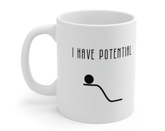 Funny Physics Mug: I Have Potential Pun, Science Teacher Gift