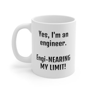 Engi-nearing my limit! // Hilarious Engineer Mug // IYKYK // Great Gift For That Stressed Engineering Major!