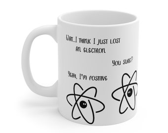 Funny Science Mug: I Lost an Electron - Chemistry Student Gift