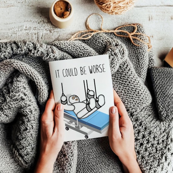 It could be worse funny get well card funny sympathy card for broken bones funny post surgery card hip replacement card funny get better