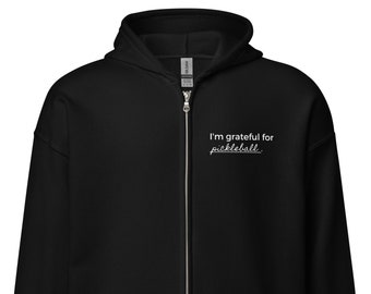 Pickleball Gratitude Zipped Hoodie, Grateful for Pickleball, Pickleball Lover, Pickleball Hoodie, Pickleball Player, Gift for Pickleball