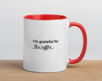 Coffee Gratitude Mug with Inside Color, Coffee Mug, Grateful for Coffee