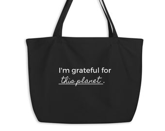 Planet Gratitude Large Organic Tote Bag, Earth Day Tote, Grateful for this Planet Bag, Earth Day Bag