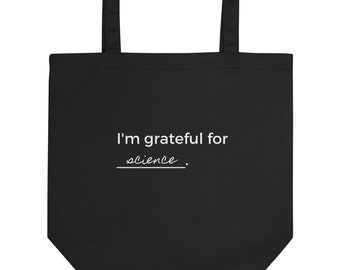 Science Gratitude Eco Tote Bag, Science Bag, Grateful for Science, Black tote bag