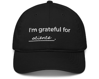 Science Gratitude Embroidered Organic Hat, Science Hat, Grateful for Science, Science Dad Hat