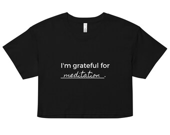 Meditation Gratitude Crop Top, Meditation Shirt, Grateful for Meditation Crop Top, Meditation Gift Shirt, Meditate Grateful Top