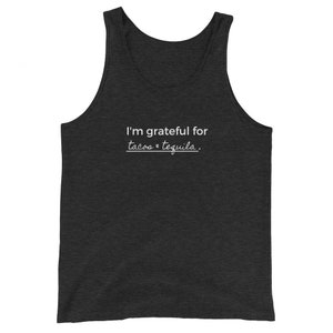 Tacos & Tequila Unisex Tank Top, Grateful for Tacos and Tequila Tank, Tacos and Tequila Gratitude Tank Top