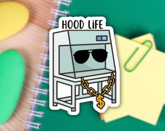 Hood Life Funny Lab Sticker Laboratory Research Gift Lab Tech Sticker Gift Lab Week Gift Microbiology Sticker Chemistry Gift Med Tech