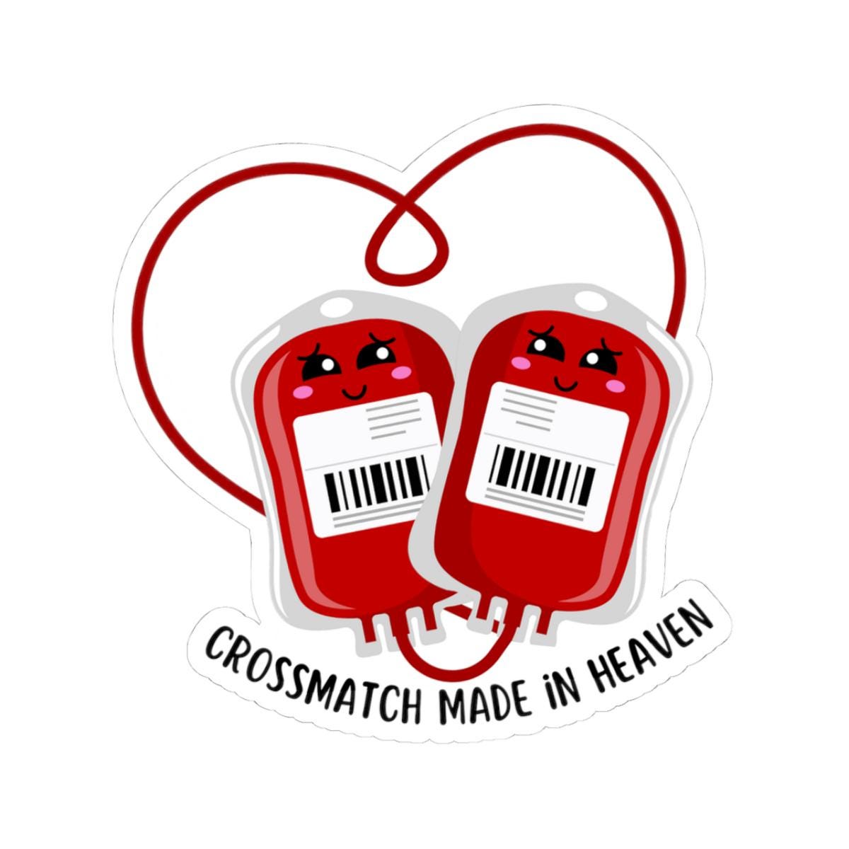 Cute Blood Bank Sticker, Crossmatch Made in Heaven, Lab Tech Gift