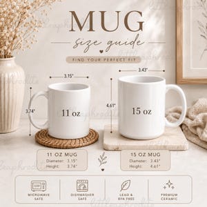 May include: A mug size guide infographic featuring two white ceramic mugs. The 11 oz mug measures 3.15 inches in diameter and 3.74 inches in height. The 15 oz mug measures 3.43 inches in diameter and 4.61 inches in height. Icons indicate microwave and dishwasher safety.