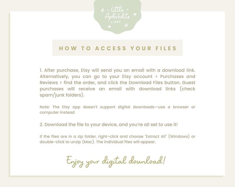May include: An instructional graphic with a light green logo at the top reading Little Aphrodite Art. The text HOW TO ACCESS YOUR FILES is followed by numbered steps explaining how to download digital files from Etsy, ending with Enjoy your digital download.