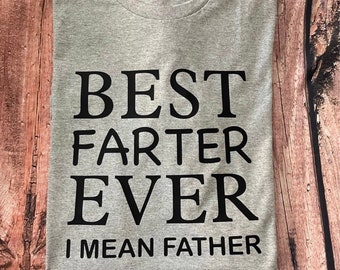 Best Farter Ever I Mean Father T-Shirt