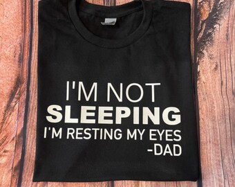 I’m Not Sleeping I’m Resting My Eyes Dad T-Shirt