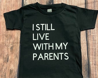 I Still Live With My Parents Kids T-Shirt