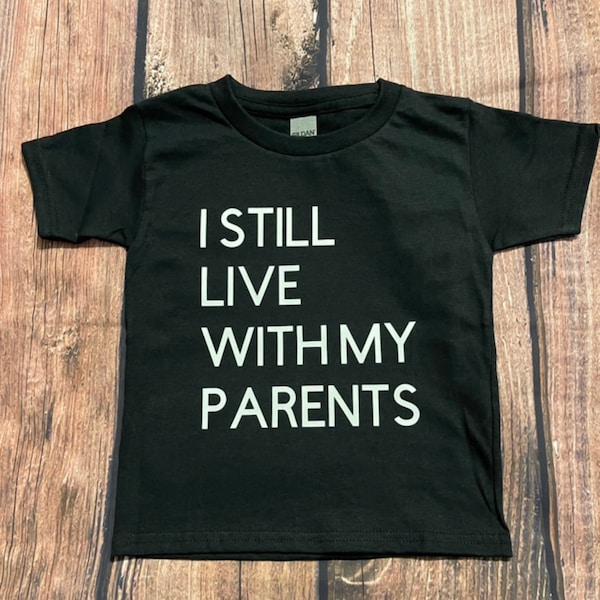 I Still Live With My Parents Kids T-Shirt