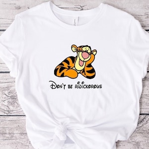 Tigger Don&#39;t be ridickorous instant download Digital file. T-shirt file, vinyl decals, home decor.