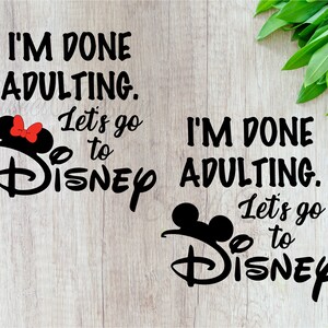 Ya terminé de ser adulto. Vamos a Disneylandia. Archivo de camiseta para máquinas de corte Cricut y silueta. SVG PNG. Descarga instantánea.