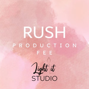 May include: A pink watercolor background with the words "RUSH PRODUCTION FEE" in white. Below, the text "Light it STUDIO" is written in a script font, with a candle graphic.