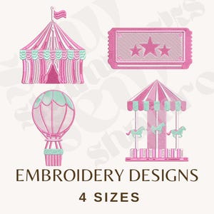 May include: Pink and green embroidery designs featuring a circus tent, ticket, hot air balloon, and carousel. The text "EMBROIDERY DESIGNS" and "4 SIZES" are displayed below the images. The designs are detailed and whimsical.