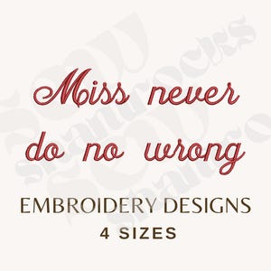 Miss Never Do No Wrong Cursive Embroidery File - Country Music Embroidery, 4 Sizes Machine Embroidery - Wallen DST File - Instant Download