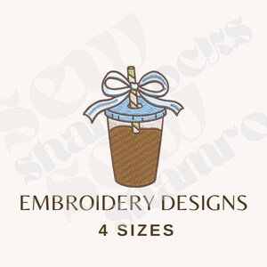 May include: An embroidery design featuring a brown iced coffee in a clear cup with a blue lid, a light blue bow, and a striped straw. The text EMBROIDERY DESIGNS 4 SIZES is printed below the graphic. The design has a textured, stitched appearance.