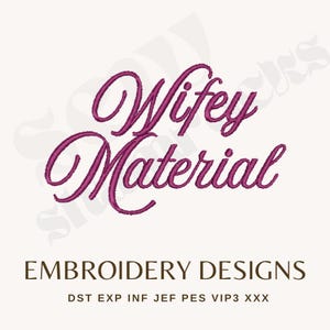 Puede incluir: Sobre un fondo blanco, la frase "Wifey Material" en magenta, con una fuente cursiva. Debajo, el texto "EMBROIDERY DESIGNS" está en marrón, con una fuente serif. La imagen también incluye abreviaturas de formatos de archivo.