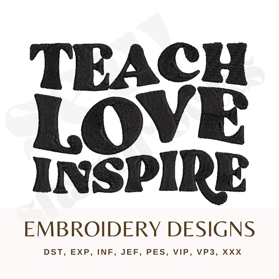Teach Love Inspire Embroidery File - Teacher Embroidery - 4x4