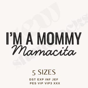 May include: Black text on a white background reads "I'M A MOMMY Mamacita" in a combination of block and script fonts. Below the text, it says "5 SIZES" and lists file formats.